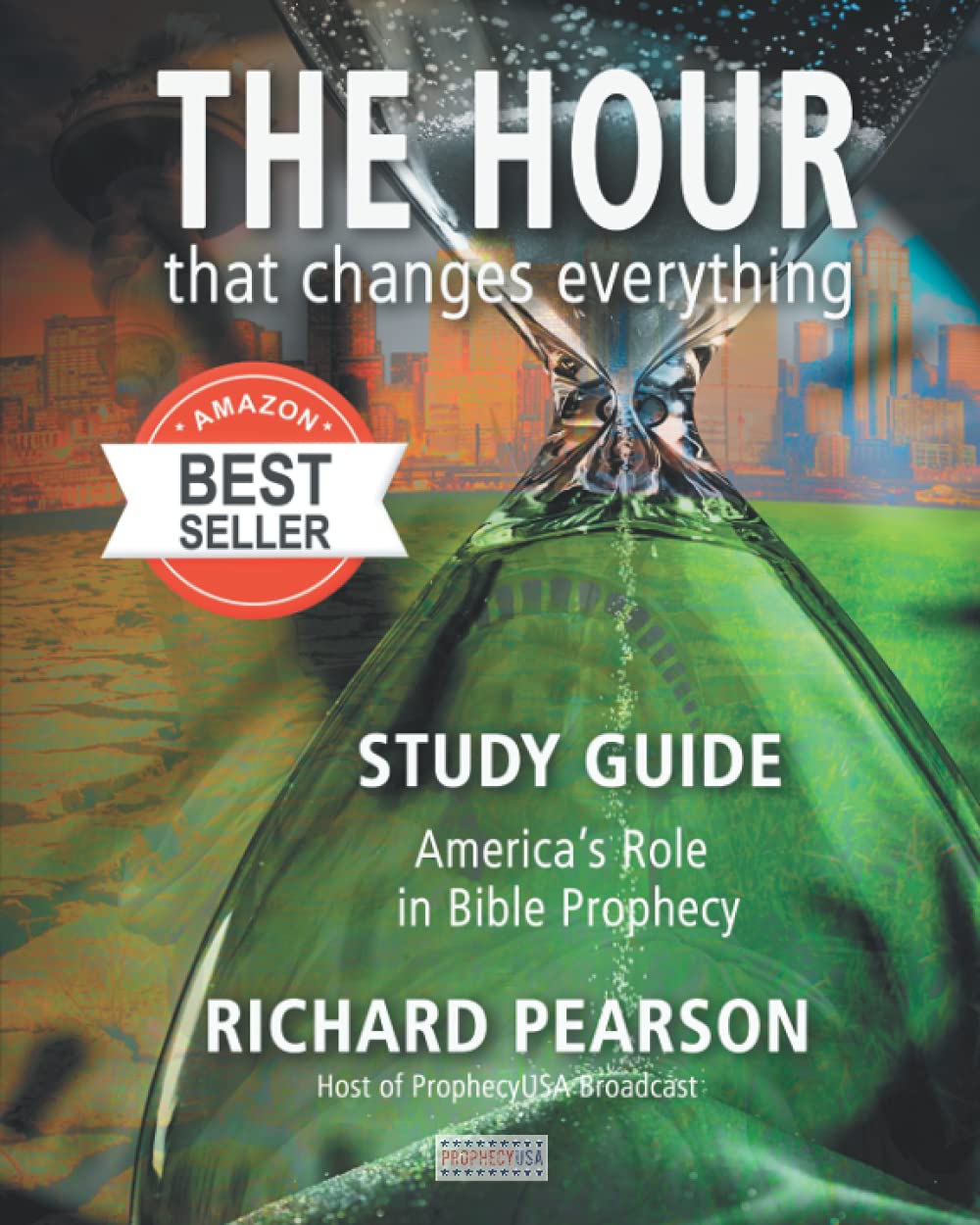 THE HOUR That Changes Everything Study Guide: America's Role in Bible Prophecy