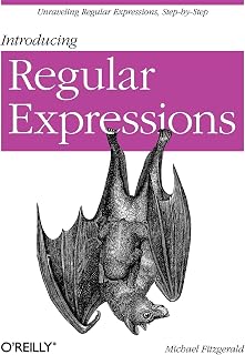 Introducing Regular Expressions: Unraveling Regular Expressions, Step-by-Step