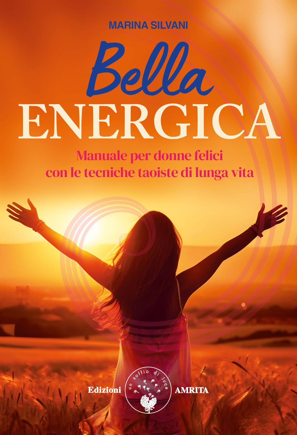 Bella Energica. Manuale Per Donne Felici Con Le Tecniche Taoiste Di Lunga Vita - 4