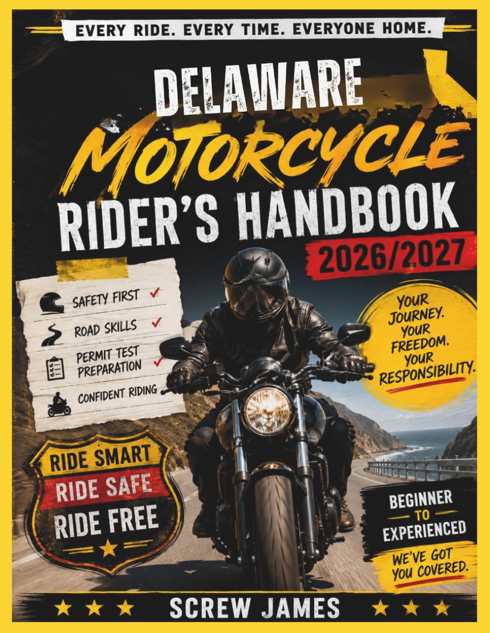 DELAWARE MOTORCYCLE RIDER’S HANDBOOK 2026-2027: EVERY RIDE, EVERY TIME, EVERYONE HOME YOUR JOURNEY,YOUR FREEDOM, YOUR RESPONSIBILITY
