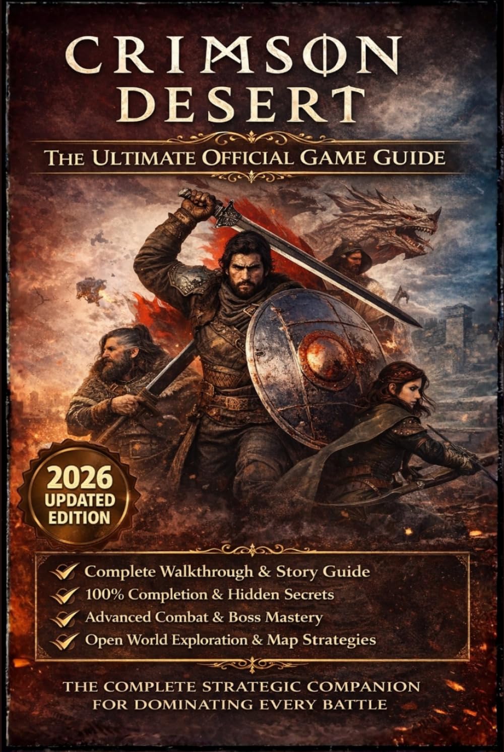 CRIMSON DESERT: THE ULTIMATE OFFICIAL GAME GUIDE: Complete Walkthrough and Warrior’s Mindset Manual — Outsmart Every Enemy, Master Combat Psychology, and Dominate Every Battle Without Guesswork      Hardcover – March 30, 2026