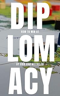 Diplomacy Conversations: How to Win at Diplomacy, Or Strategy for Face-to-Face, Online, and Tournaments