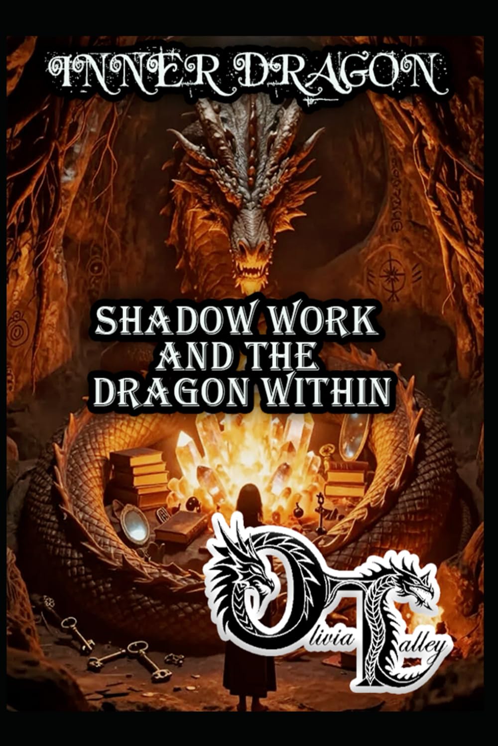INNER DRAGON: SHADOW WORK AND THE DRAGON WITHIN: 11 (Olivia Talley's Dragon Magick)
