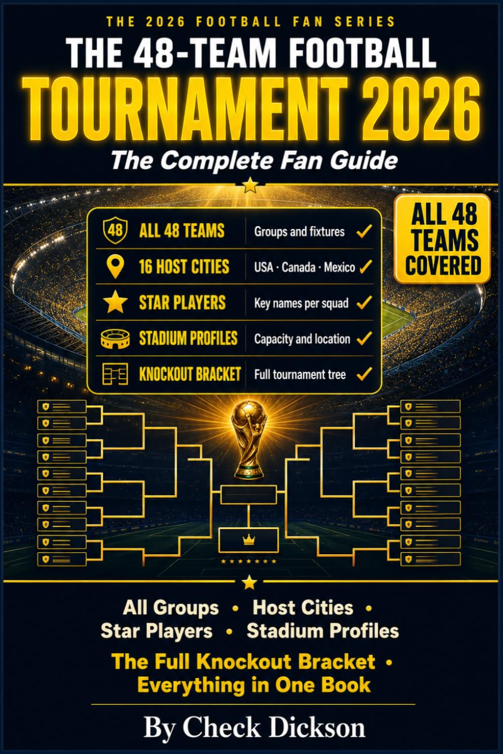 The 48-Team Football Tournament 2026: The Complete Fan Guide: All Groups, Host Cities, Star Players, Stadium Profiles and the Full Knockout Bracket in One Book