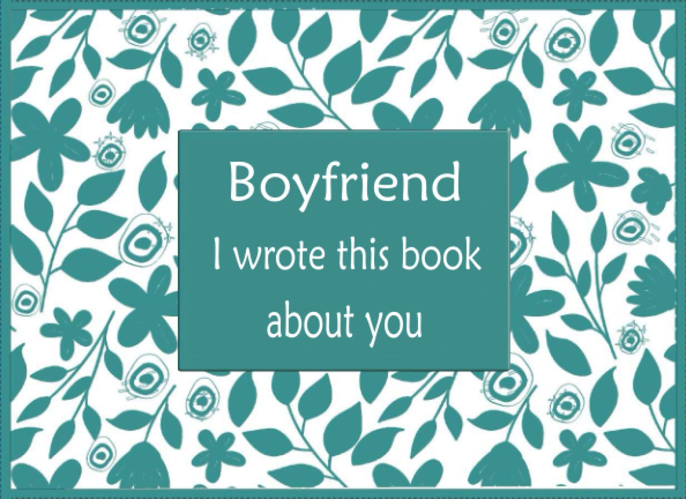 Boyfriend i wrote this book about you: Fill in blank prompted book with what you love about your Boyfriend , This unique personalised book is perfect ... day , Grandparents day Or Christmas day