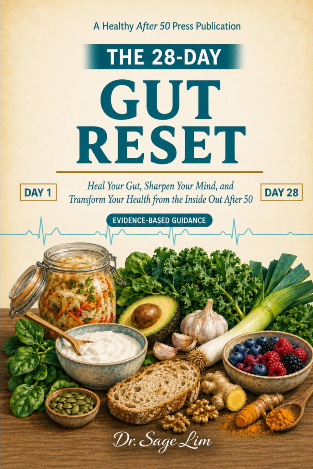 The 28-Day Gut Reset: Heal Your Gut, Sharpen Your Mind, and Transform Your Health from the Inside Out After 50