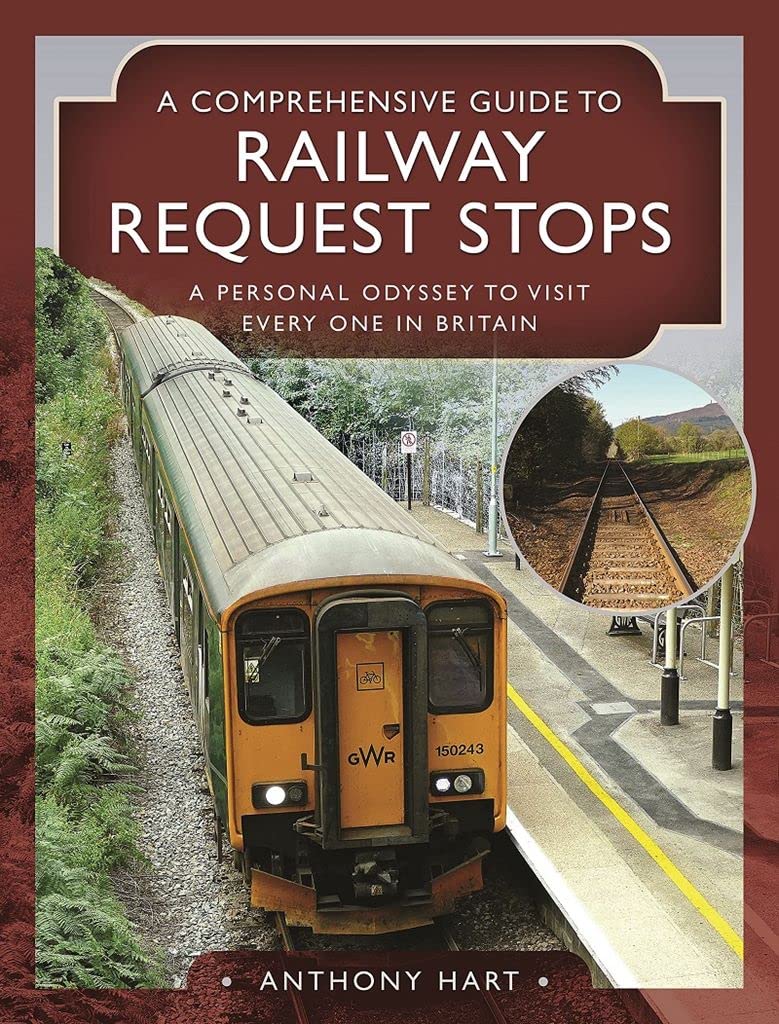 A Comprehensive Guide to Railway Request Stops: A Personal Odyssey to visit every one in Britain