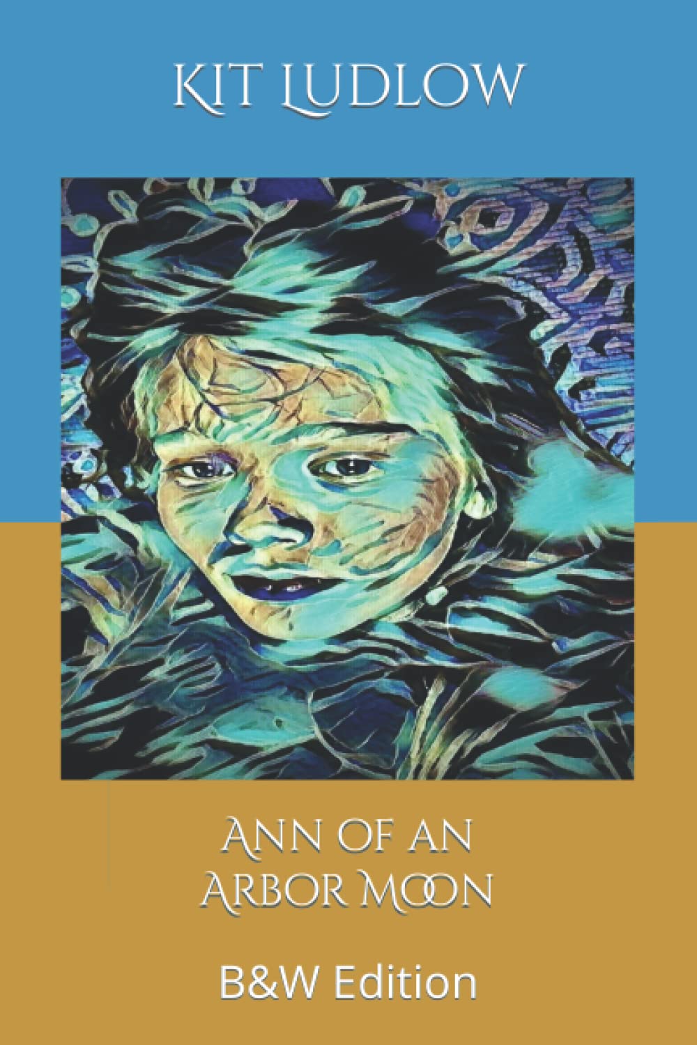 Ann of an Arbor Moon: B&W edition (Art-Poetry Economic Editions)