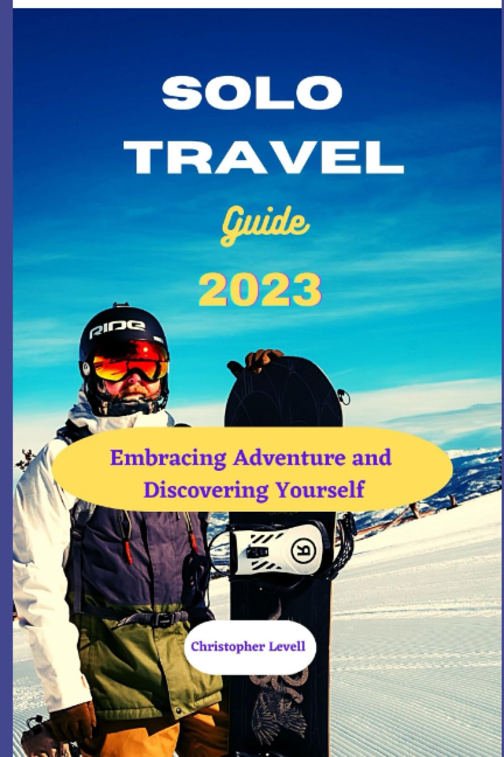 Solo travel guide 2023: Embracing Adventure and Discovering Yourself: 26 (TRAVEL GUIDE JOURNEY)