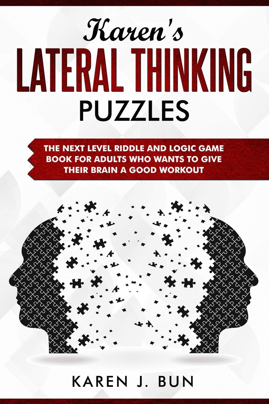 Karen's Lateral Thinking Puzzles: The Next Level Riddle And Logic Game Book For