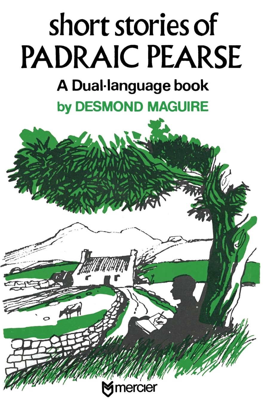 Short Stories of Padraig Pearse: The Easter Rising Hero of 1916: A Dual Language Book