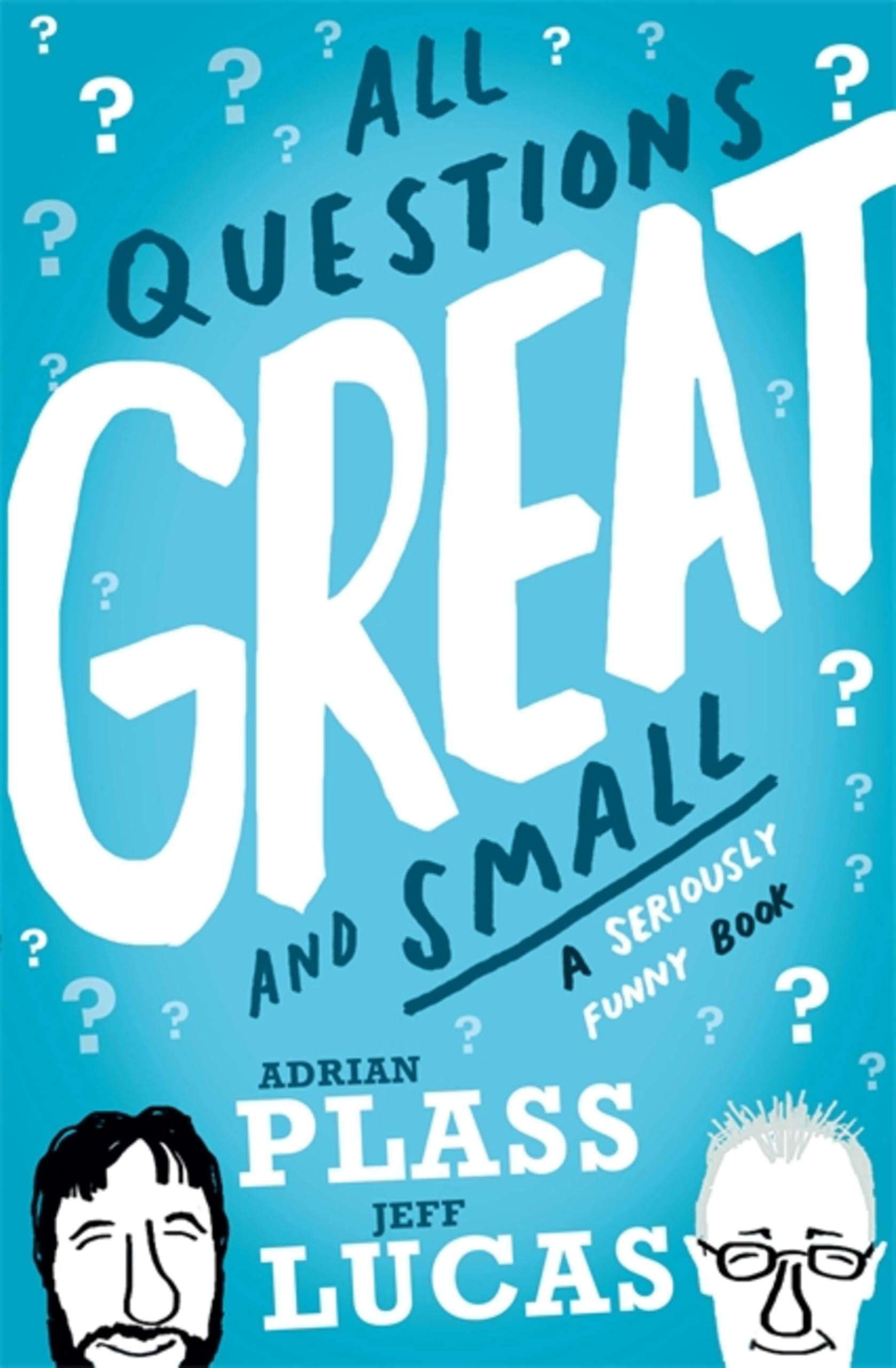 All Questions Great and Small: A Seriously Funny Book... - Plass, Adrian