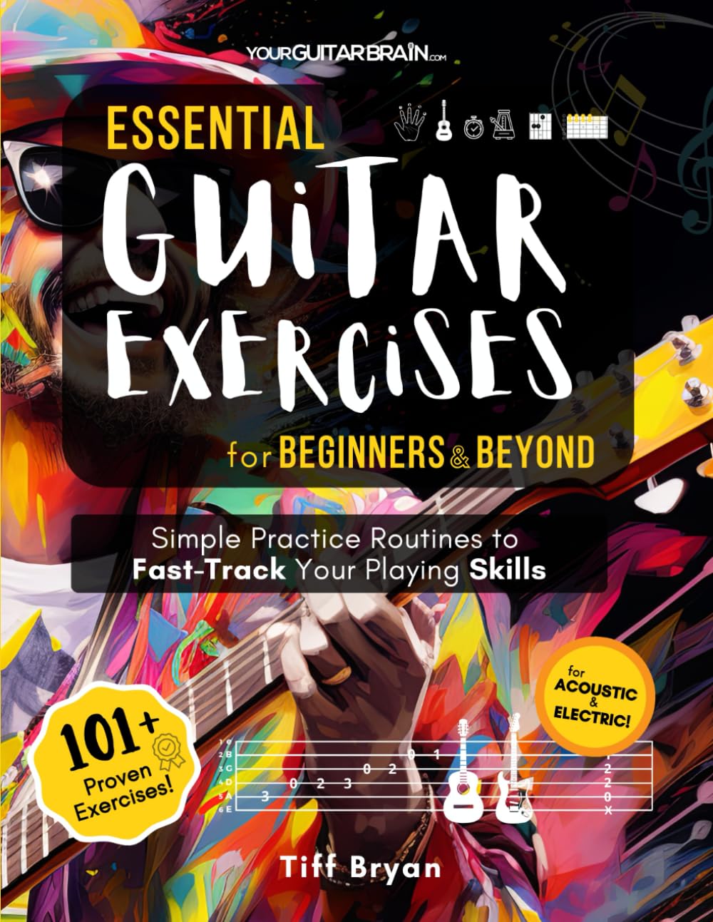 Essential Guitar Exercises for Beginners & Beyond: Simple Practice Routines to Fast-Track Your Guitar Playing Skills | Learn Electric or Acoustic Book | for Adults & Teens | Includes Chords, Strumming, Picking, Songs, & Way More      Paperback – May 27, 2025