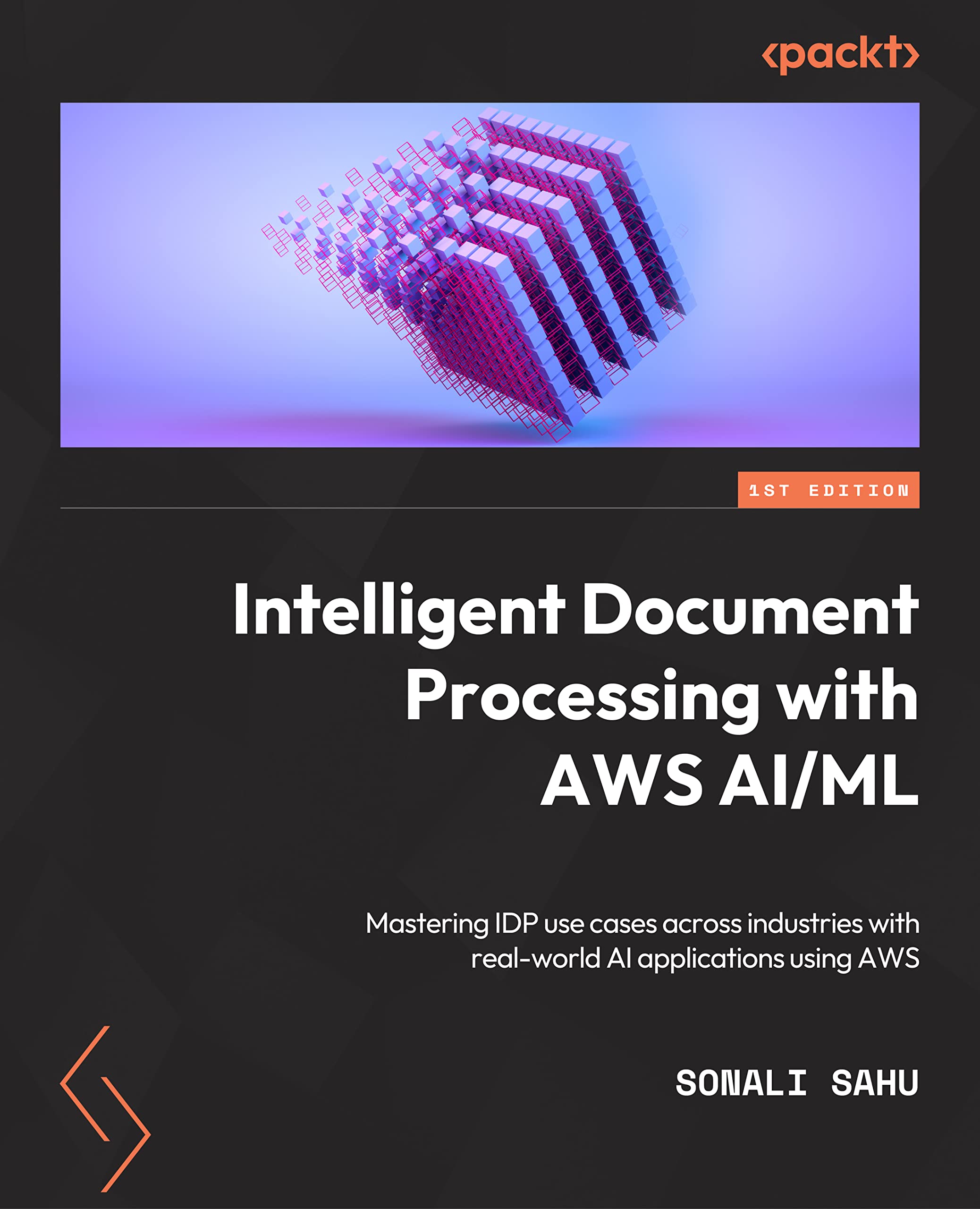 Intelligent Document Processing with AWS AI/ML: A comprehensive guide to building IDP pipelines with applications across industries