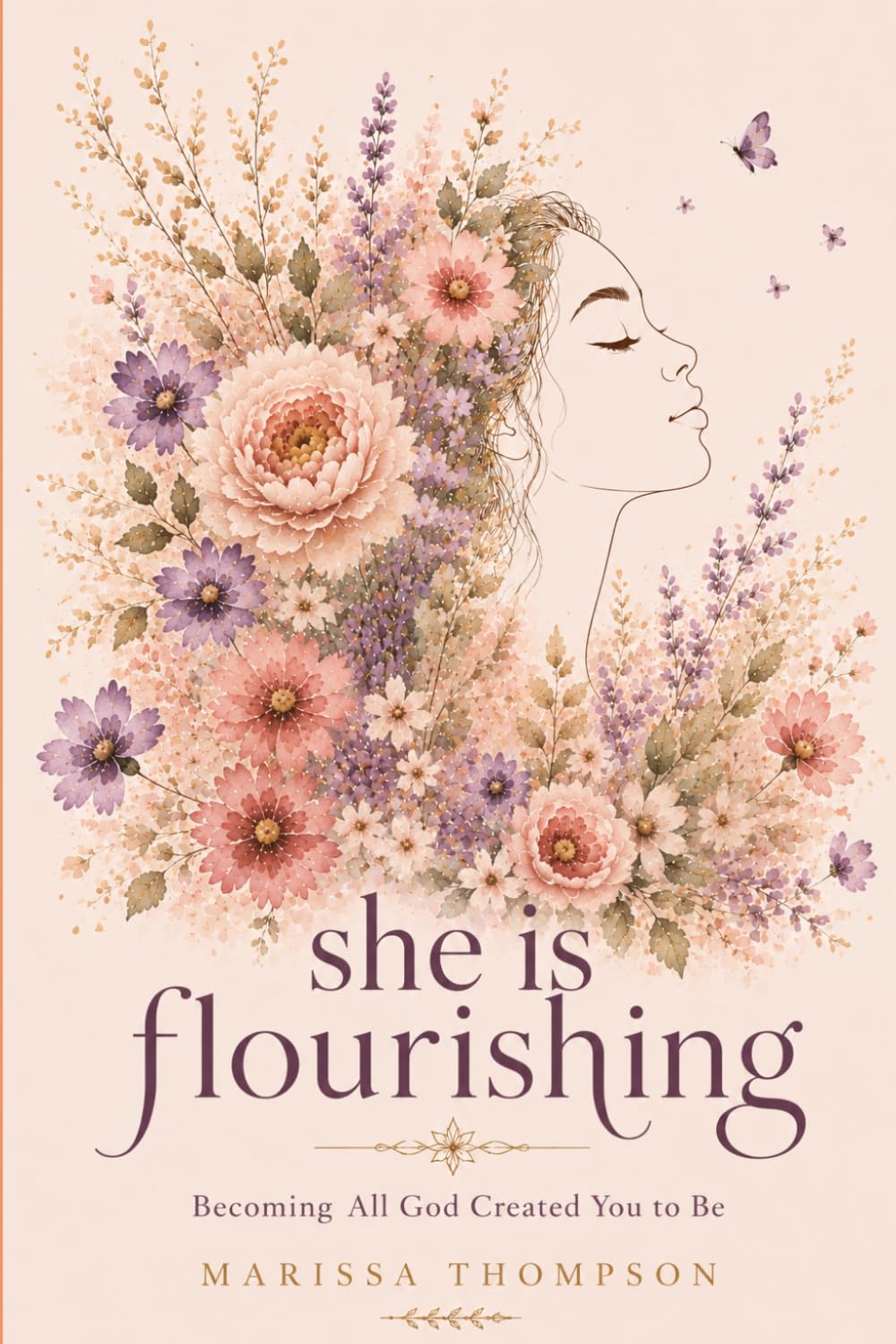 She is Flourishing: Becoming All God Created You to Be