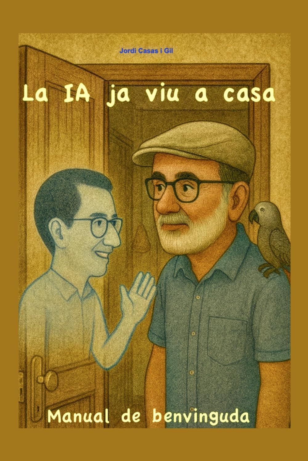 La IA ja viu a casa: i ara què?: Manual de benvinguda (Jordi & Nil: Human–Digital Collaborations)