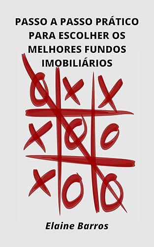 PASSO A PASSO PRÁTICO PARA ESCOLHER OS MELHORES FUNDOS IMOBILIÁRIOS