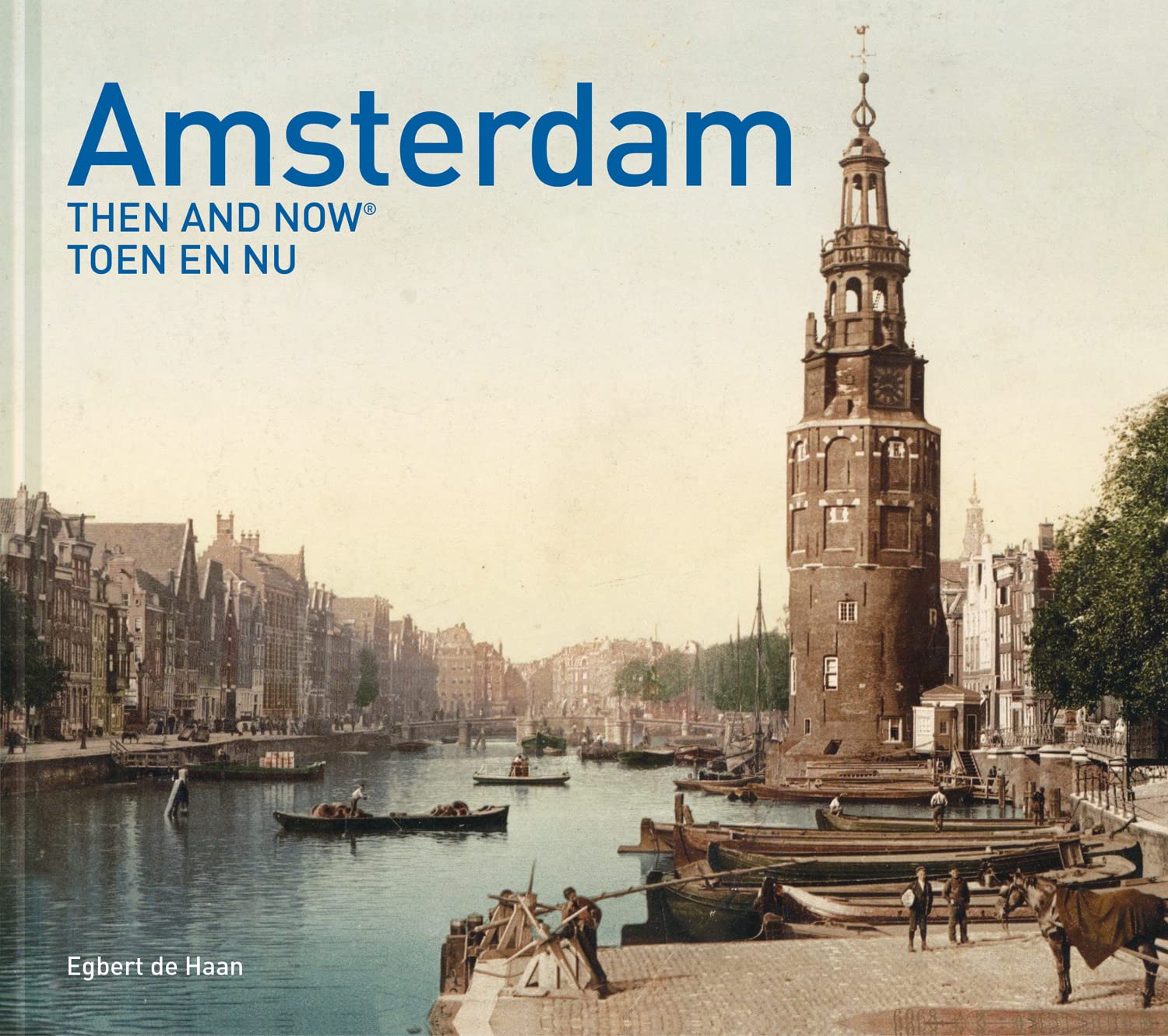 Amsterdam Then and Now®, Fiction, Hardback, Egbert de Haan