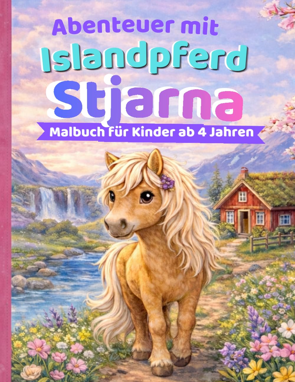 Abenteuer mit Islandpferd Stjarna: Malbuch für Kinder ab 4 Jahren