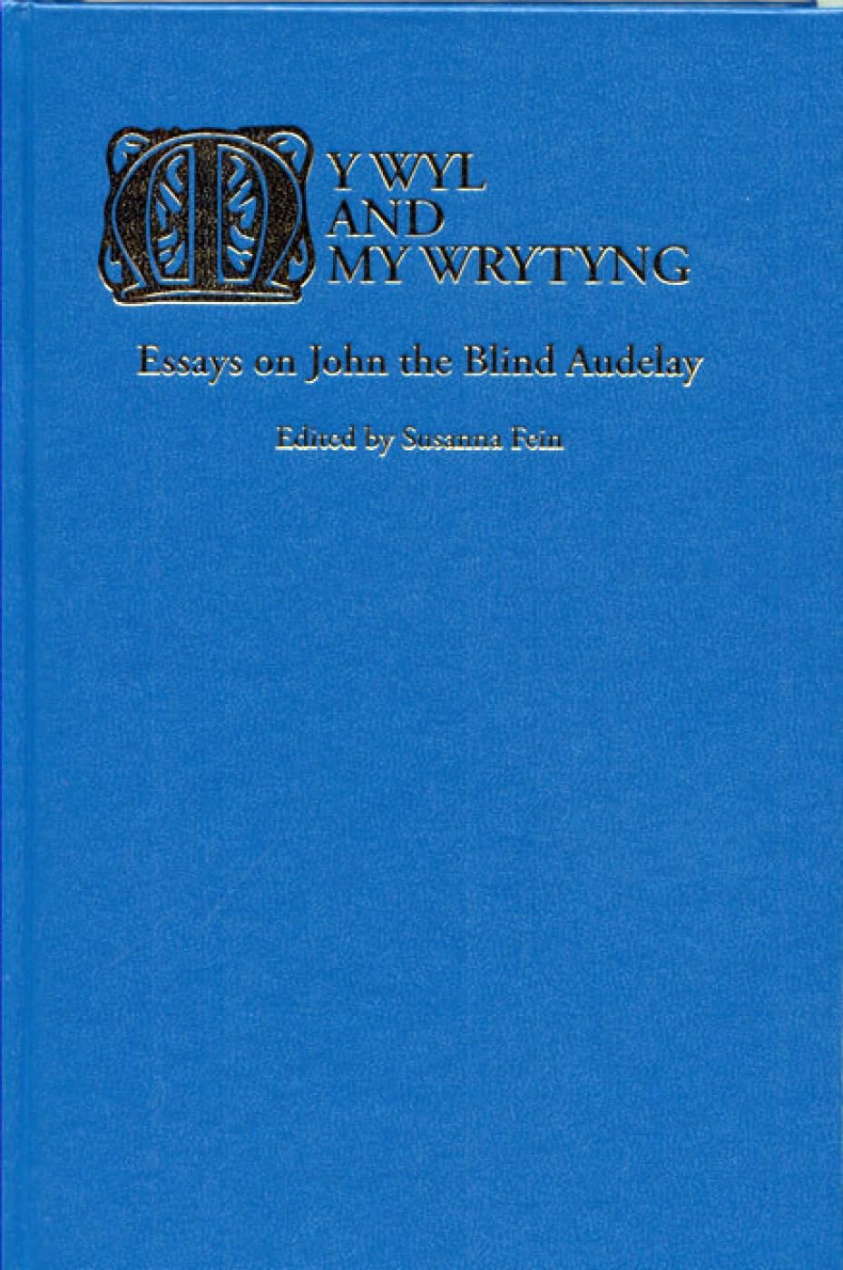 My Wyl and My Wrytyng: Essays on John the Blind Audelay (Research in Medieval and Early Modern Culture)