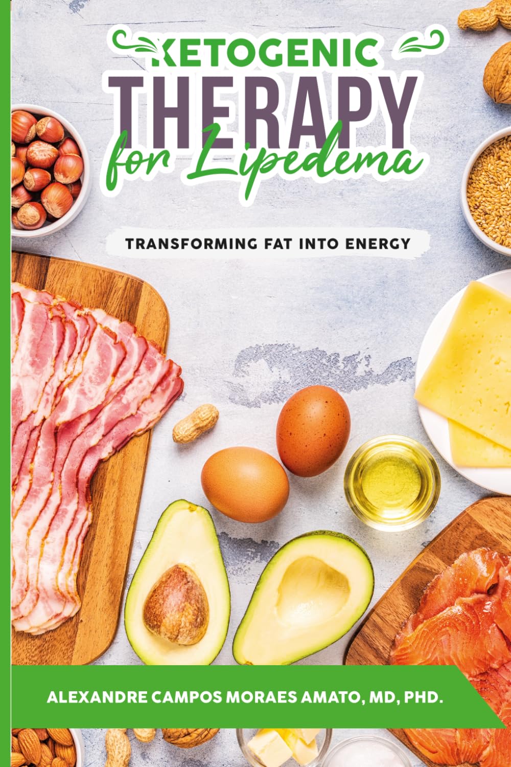 Ketogenic Therapy for Lipedema: Transforming Fat into Energy (The Lipedema Journey) Paperback – 25 Jan. 2024