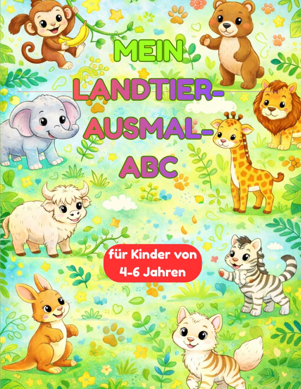 Mein Landtier-Ausmal-ABC: Landtier Ausmalbuch von A - Z - Spielerisch das Alphabet lernen für Kinder ab 4 Jahren (Mein ABC-Ausmalbuch)