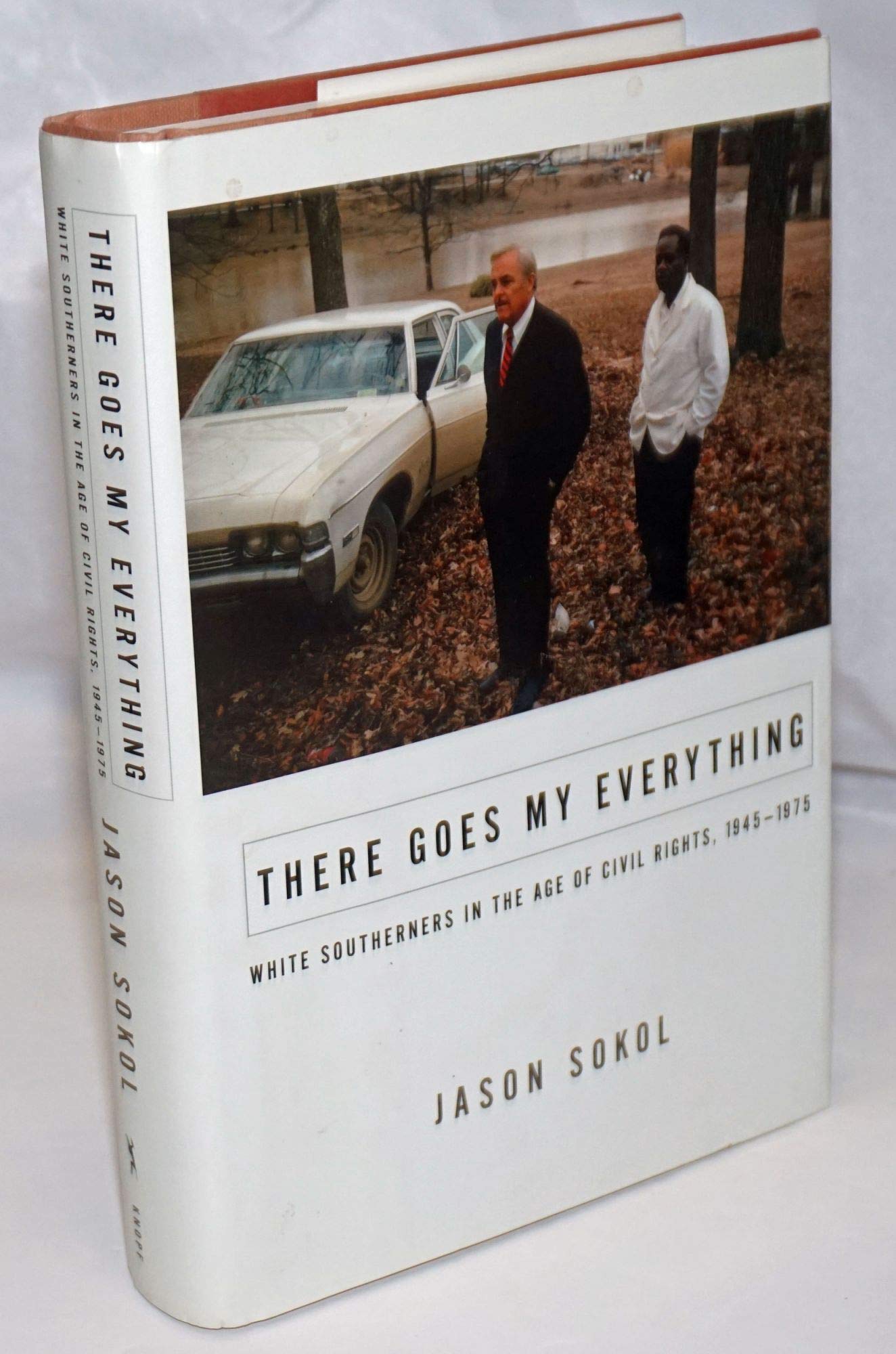 There Goes My Everything: White Southerners in the Age of Civil Rights, 1945-1975