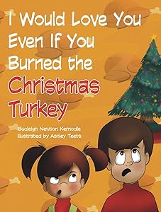 I Would Love You Even If You Burned the Christmas Turkey