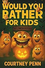 Would You Rather For Kids: Halloween Hysteria: Filled With 270 Spooky, Mind Bending, Hilarious Would You Rather Questions For Kids 6-12: Fun For The ... Gift For Birthdays, Thanksgiving & Christmas