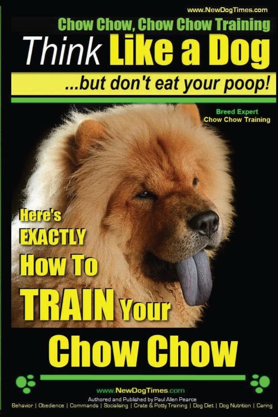 CREATESPACE Chow Chow, Chow Chow Training Think Like a Dog But: Here's EXACTLY How To TRAIN Your Chow Chow