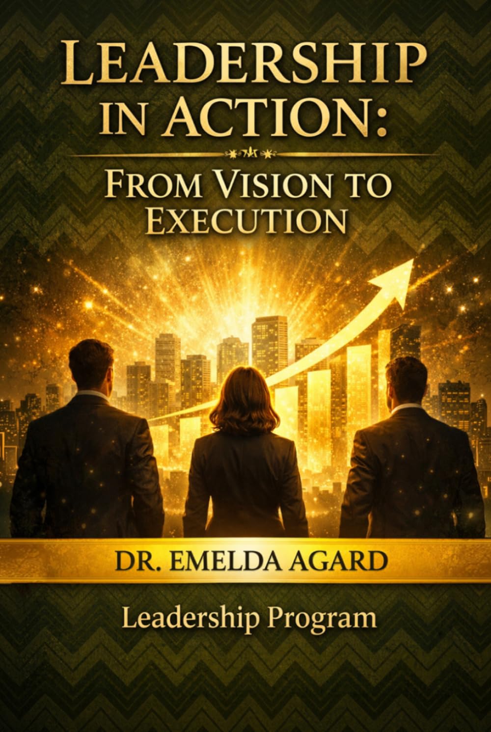 LEADERSHIP IN ACTION: From Vision to Execution