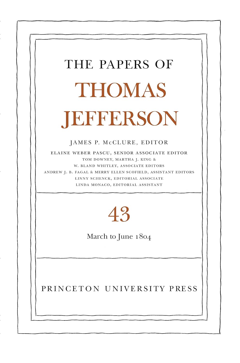 The Papers of Thomas Jefferson, Volume 43: 11 March to 30 June 1804