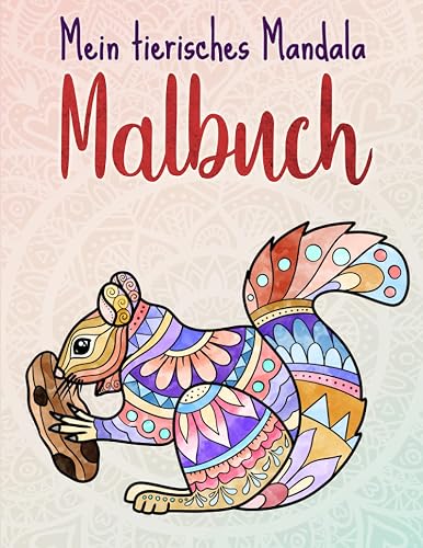Mein tierisches Mandala Malbuch: 50 Tiermandalas für Kinder ab 8 Jahren, Kreativität fördern mit dem Mandala Malbuch für Kinder, ein tolles Geschenk