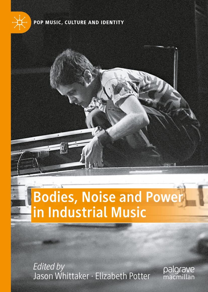 Industrial Music Bodies Noise and Power livre anglais de pop culture