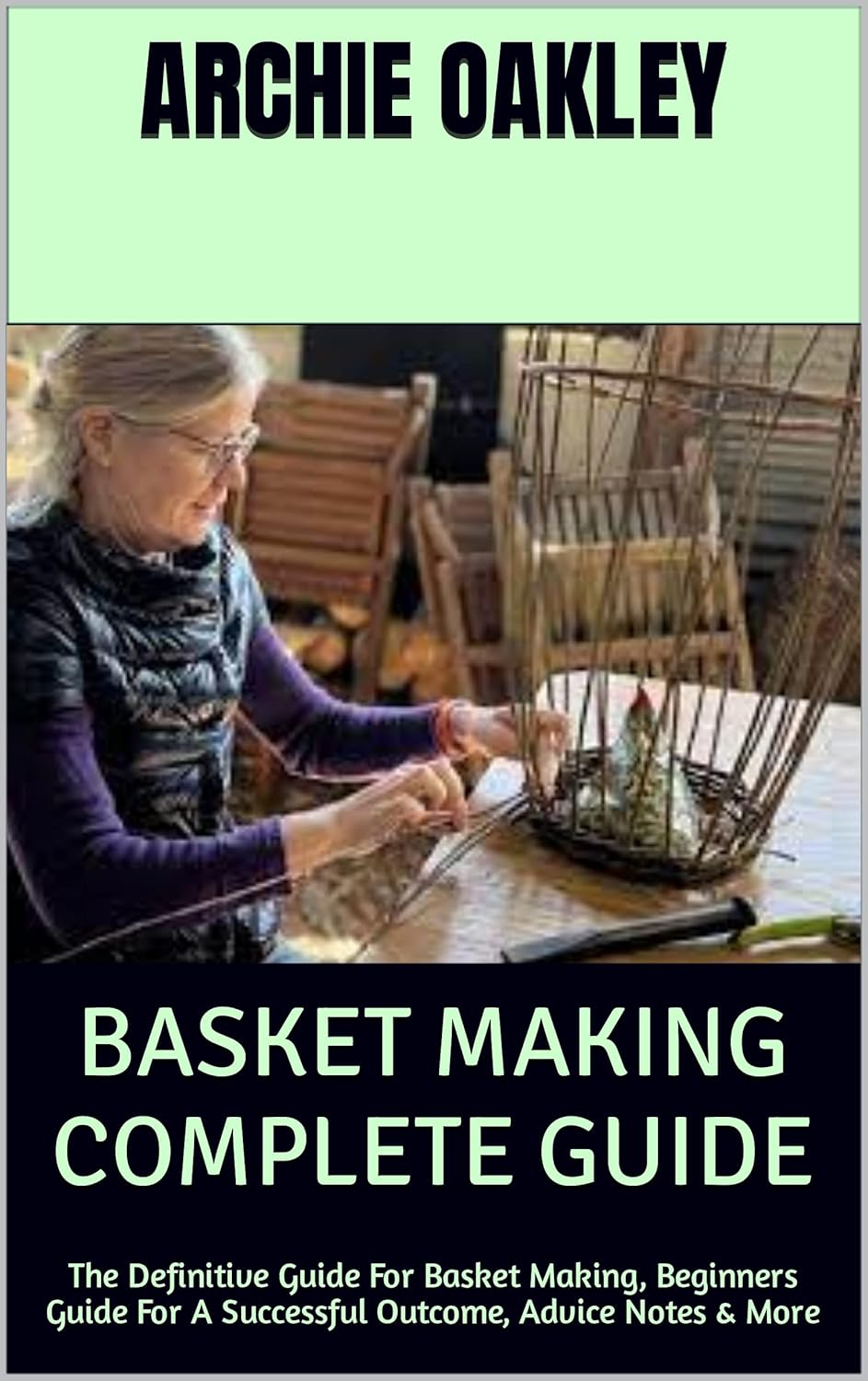 BASKET MAKING COMPLETE GUIDE The Definitive Guide For Basket Making