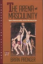 The Arena of Masculinity: Sports, Homosexuality, and the Meaning of Sex
