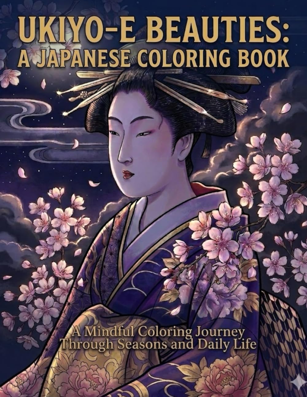UKIYO-E BEAUTIES: A JAPANESE COLORING BOOK: A Mindful Coloring Journey Through Seasons and Daily Life