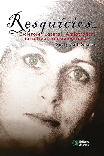 Resquícios...: Esclerose Lateral Amiotrófica, narrativas autobiográficas