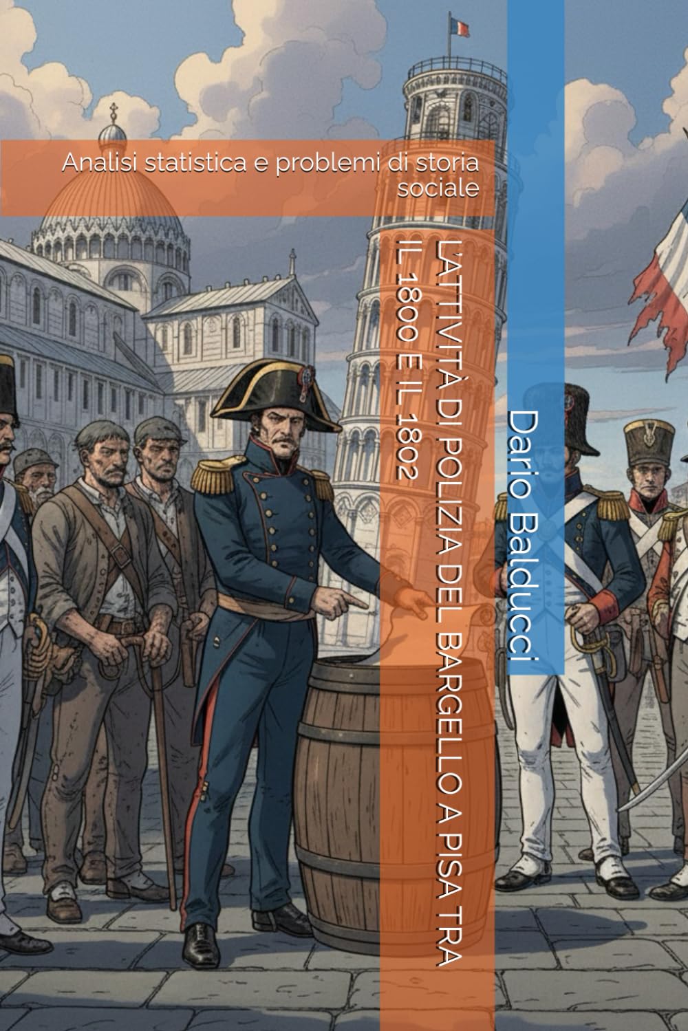 L’ATTIVITÀ DI POLIZIA DEL BARGELLO A PISA TRA IL 1800 E IL 1802: Analisi statistica e problemi di storia sociale