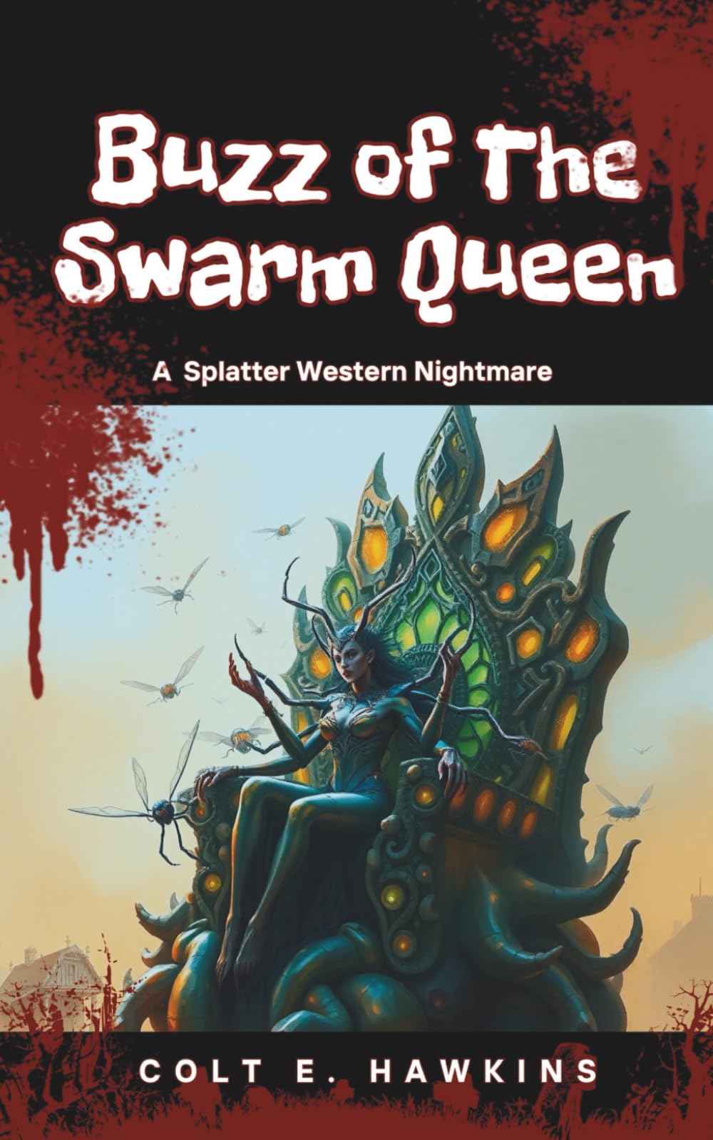 Buzz of The Swarm Queen: A Splatter Western Nightmare