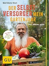 Der Selbstversorger: Mein Gartenjahr: Säen, pflanzen, ernten. Inkl. DVD und App zur Gartenpraxis: Storl zeigt, wie's geht!...
