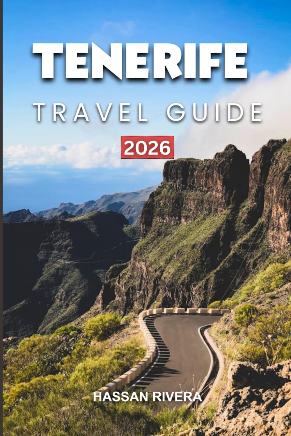 TENERIFE TRAVEL GUIDE 2026: Best Beaches, Mount Teide Adventures, Nightlife, Hidden Gems & 7–10 Day Itineraries for the Perfect Canary Islands Escape