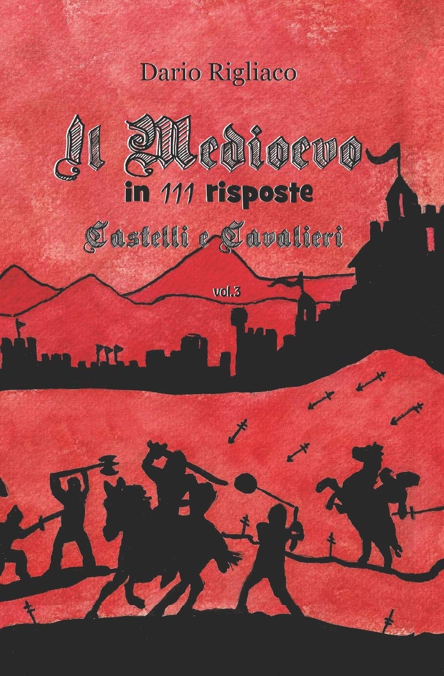 Il Medioevo in 111 risposte vol.3: Castelli e Cavalieri
