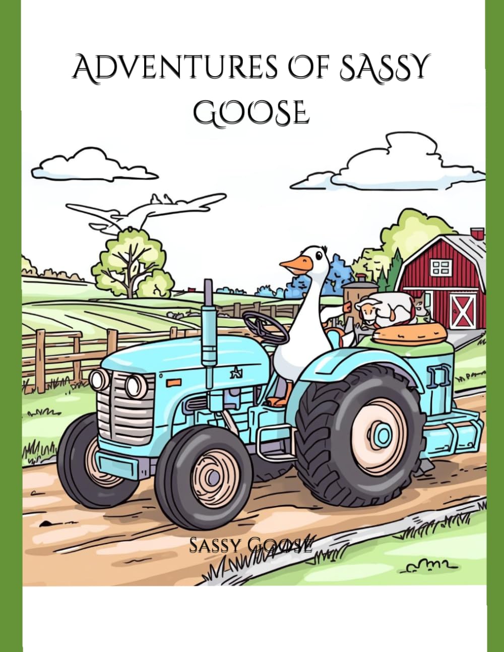Adventures Of Sassy Goose: A fun and Silly Goose Coloring Book