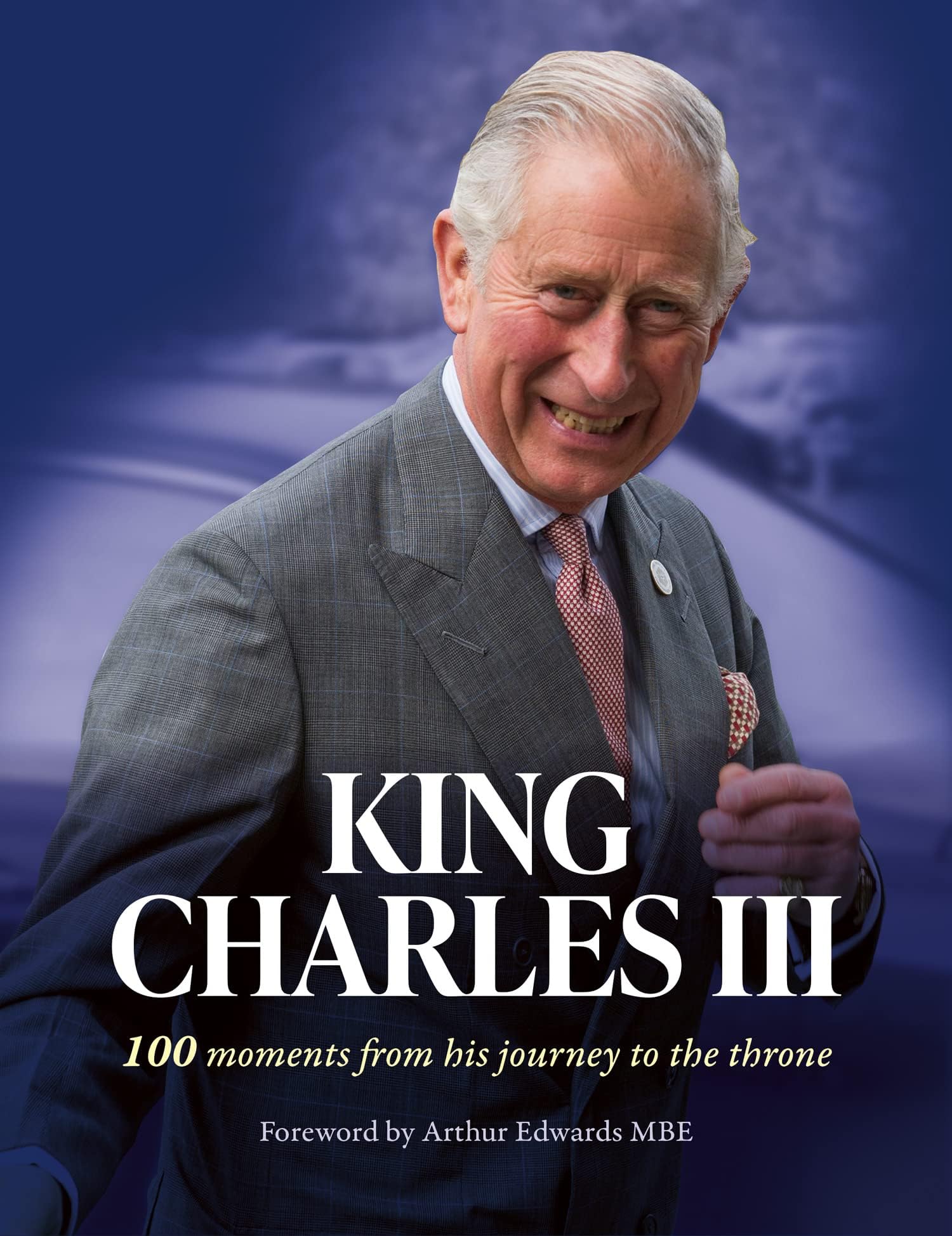 King Charles III: 100 moments from his journey to the throne Hardcover โ 13 April 2023