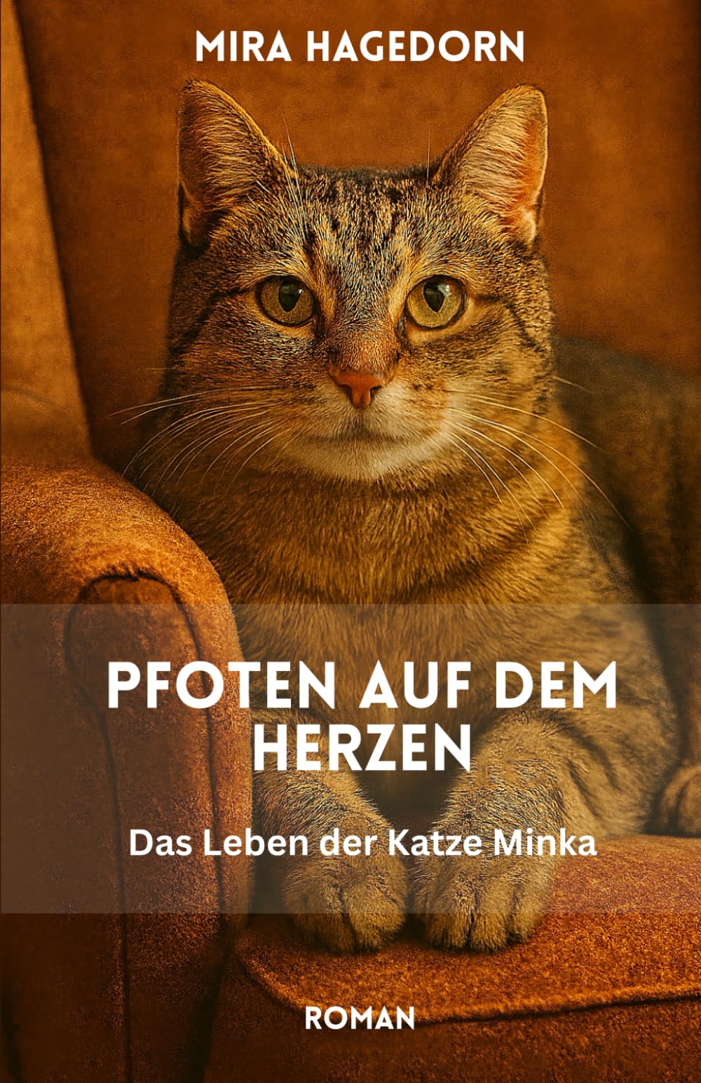 Pfoten auf dem Herzen: Das Leben der Katze Minka