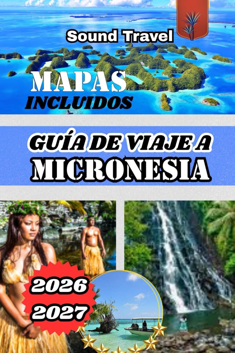 GUÍA DE VIAJE A MICRONESIA 2026/2027: Descubra Micronesia 2026/2027: Consejos de viaje, atracciones y recomendaciones de expertos