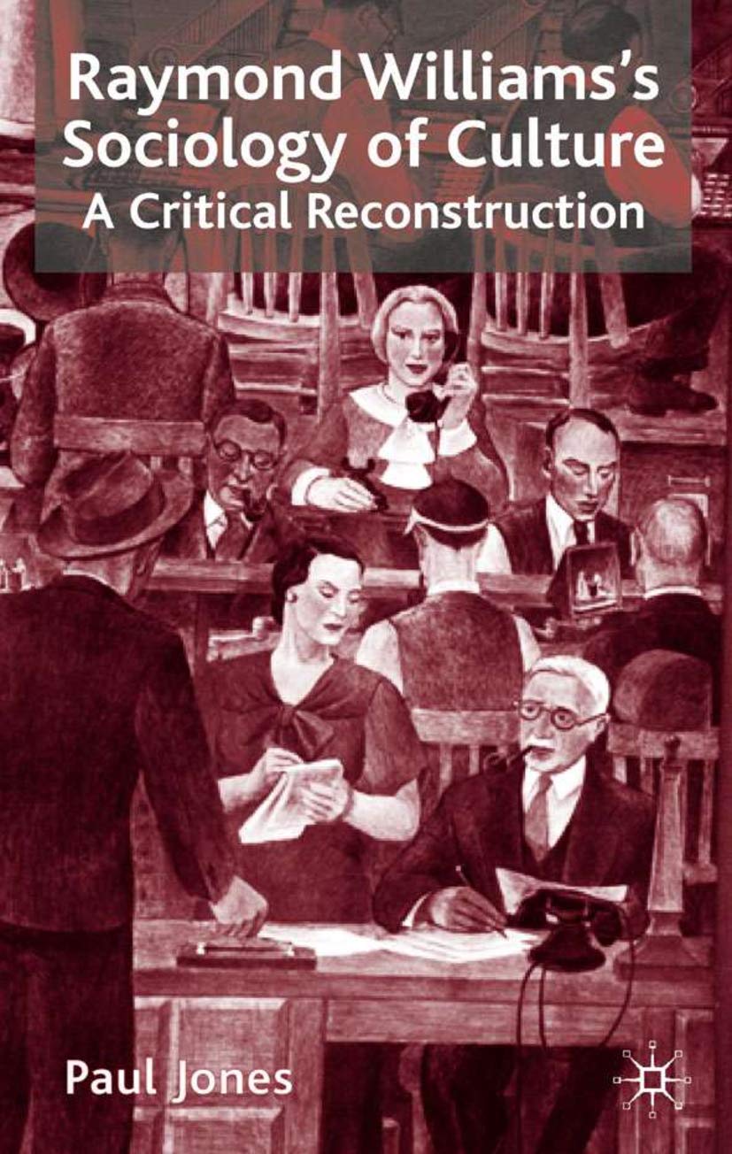Raymond Williams’s Sociology of Culture: A Critical Reconstruction