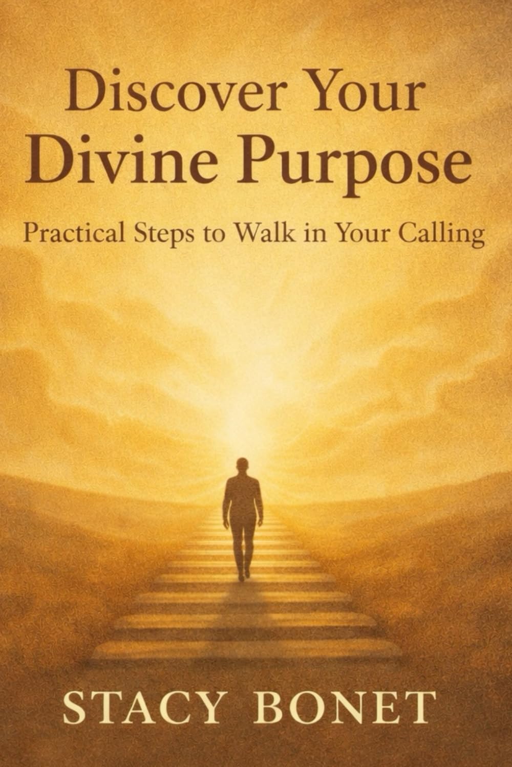 Discover Your Divine Purpose: Practical Steps to Walk in Your Calling