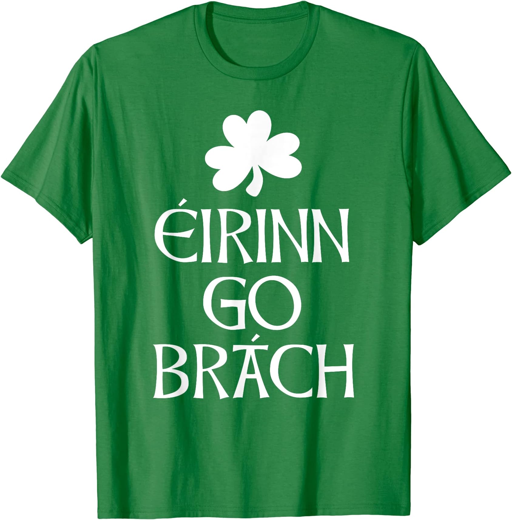 ÉIRINN GO BRÁC - Ireland forever - Erin go BraghIrish T-Shirt